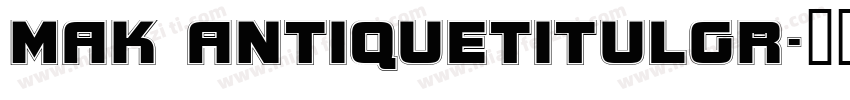 MAK AntiqueTitulGr字体转换